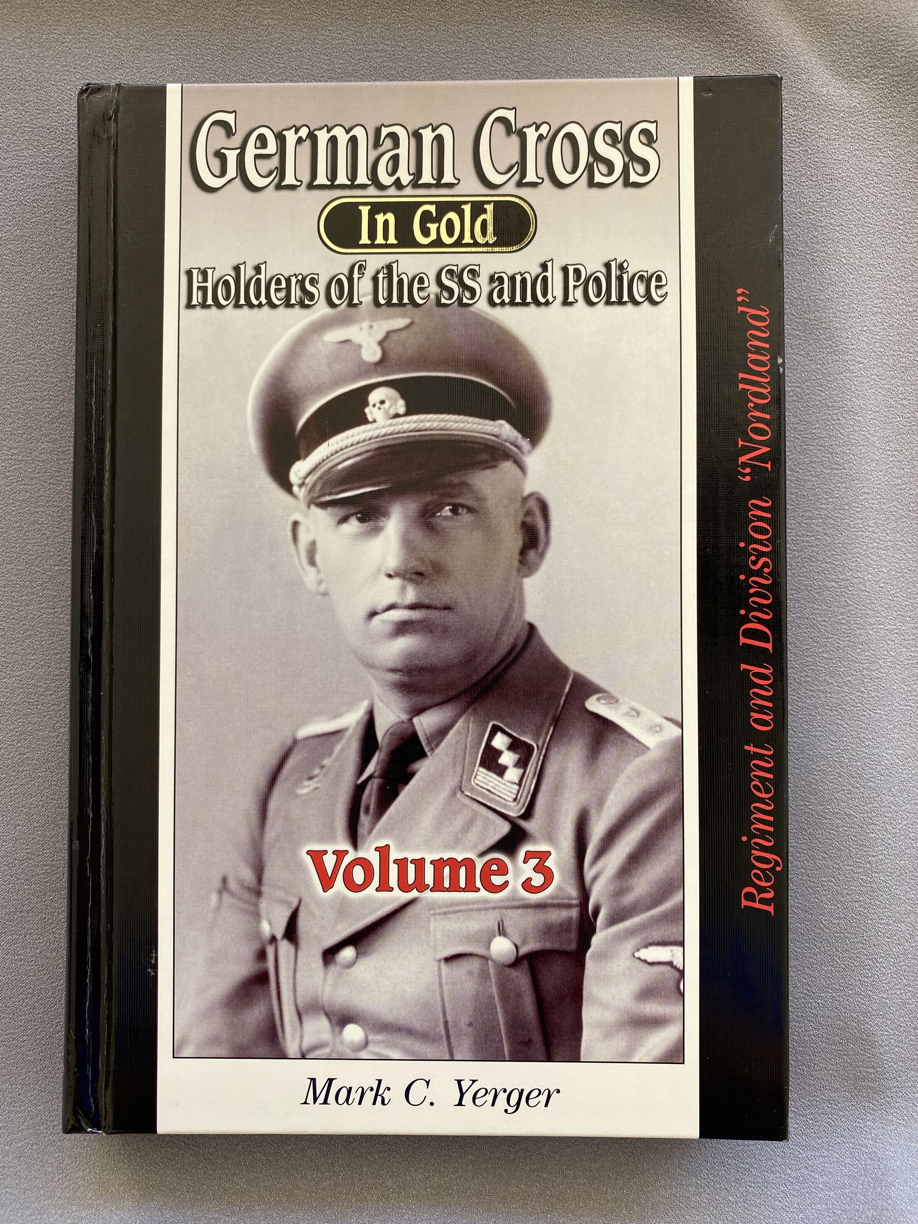 German Cross in Gold Holders of the SS and Police Volume 3 by Mark C. Yerger #15259 