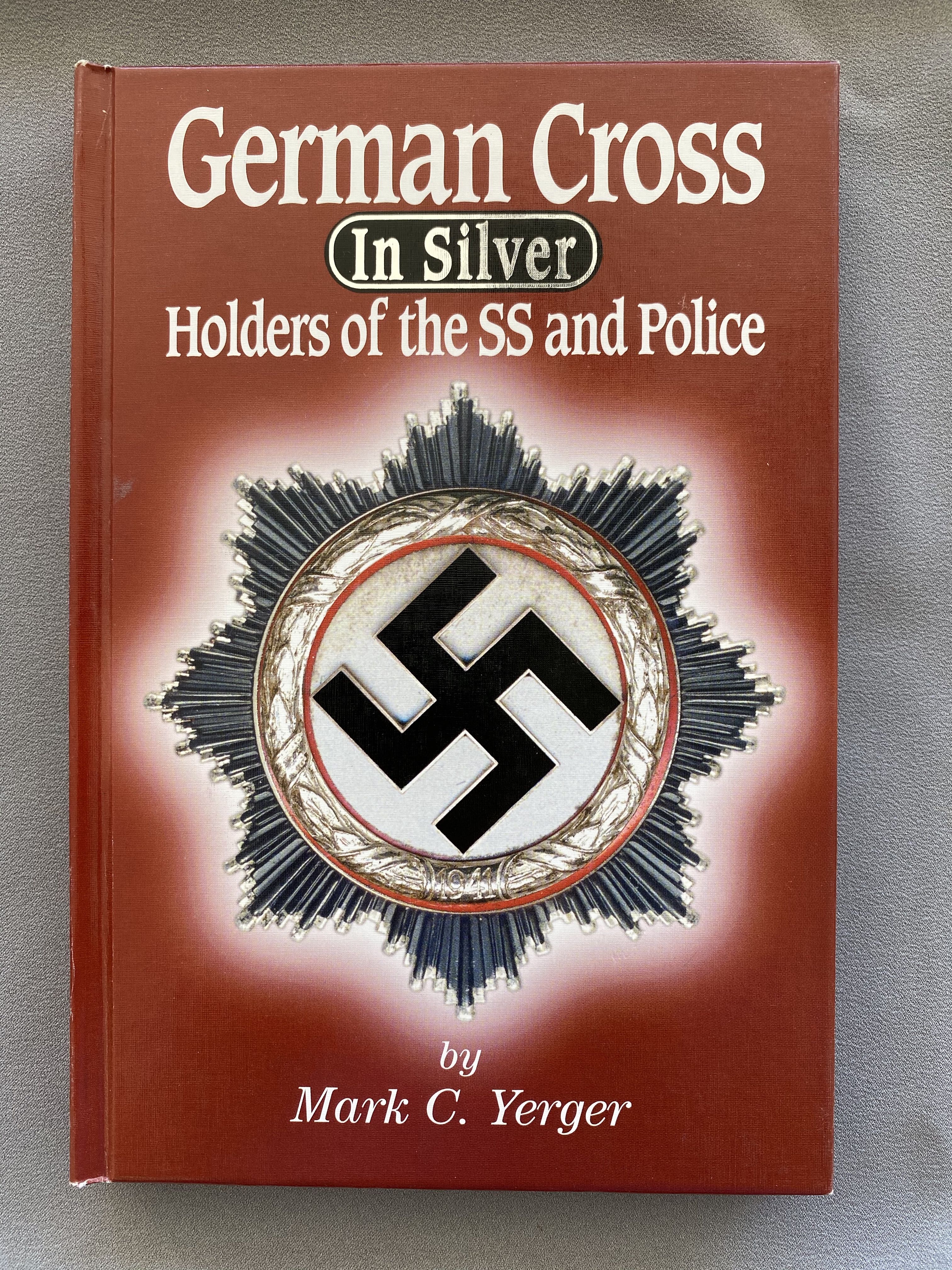 German Cross in Silver Holders of the SS and Police by Mark C. Yerger #15256 